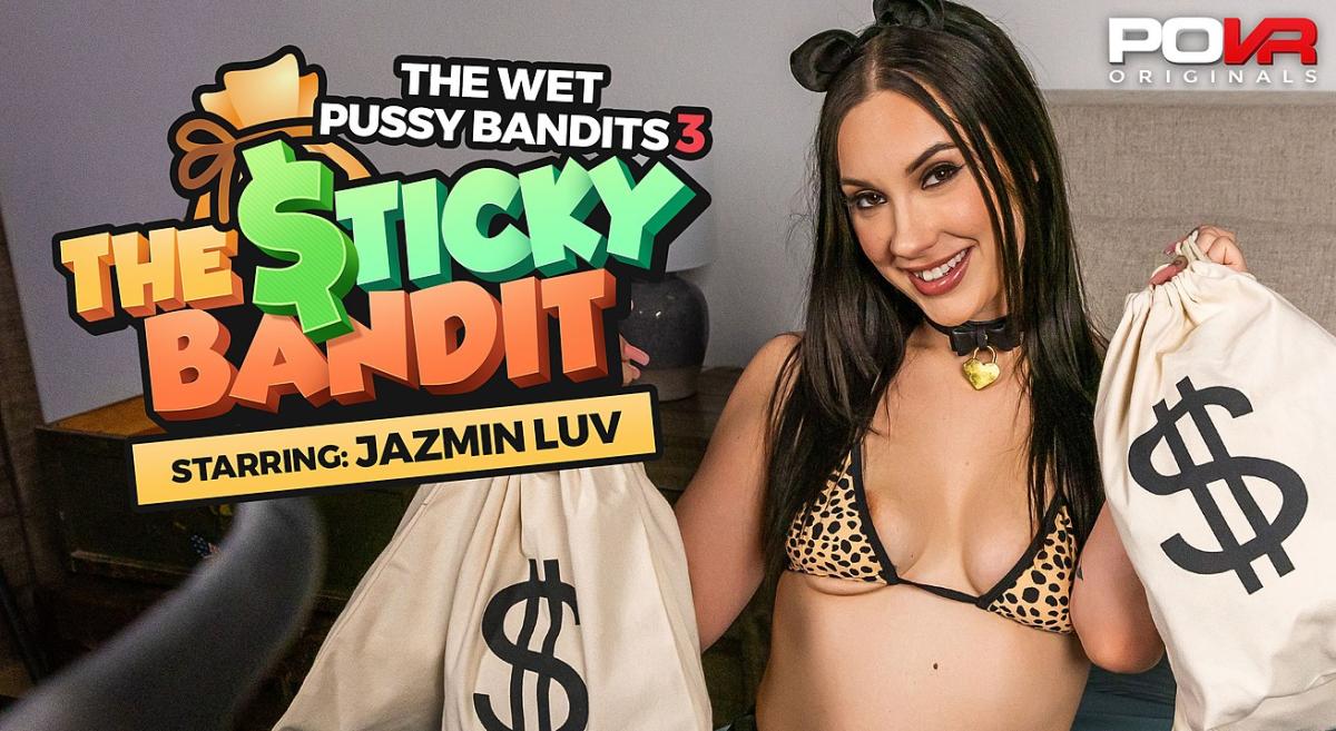 Jazmin Luv - The Wet Pussy Bandits 3: The Sticky Bandit