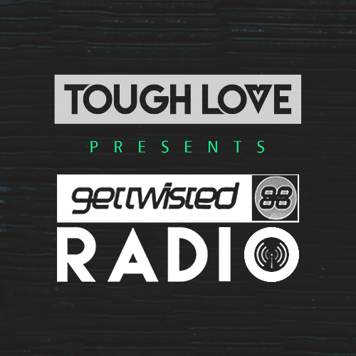  Tough Love - Get Twisted Radio 448 (2025-08-21) 