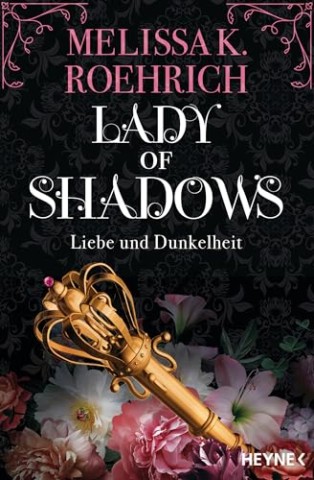 Roehrich, Melissa K. - Lady of Shadows &ndash; Liebe und Dunkelheit: Roman (Liebe und Dunkelheit-Serie 2)