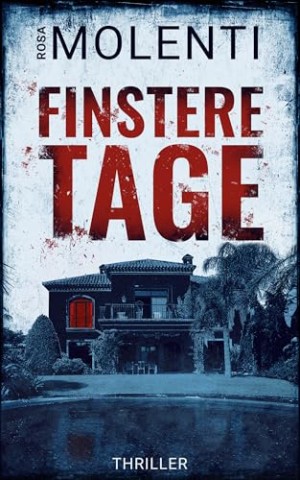 Rosa Molenti - Finstere Tage: Thriller
