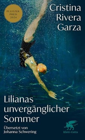 Cover: Rivera Garza, Cristina - Lilianas unverg&auml;nglicher Sommer