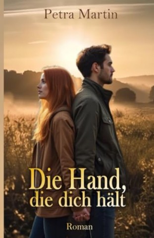 Cover: Petra Martin - Die Hand, die dich h&auml;lt: Roman