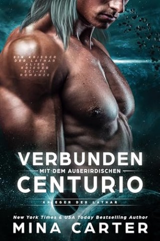 Cover: Mina Carter - Verbunden mit dem au&szlig;erirdischen Centurio: Ein Krieger der Lathar Alien Krieger Sci-fi Romanze