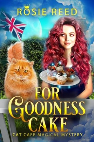 Cover: Rosie Reed - For Goodness Cake (Deutsch): Ein Paranormaler Cosy-Krimi (Cat Caf&eacute; Magical Mystery (Deutsch) 5)
