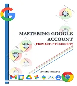 Mastering Google Account From Setup to Security