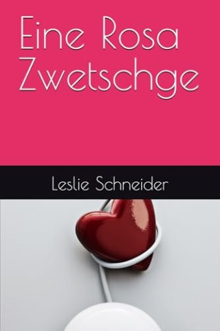 Cover: Schneider , Leslie - Eine Rosa Zwetschge