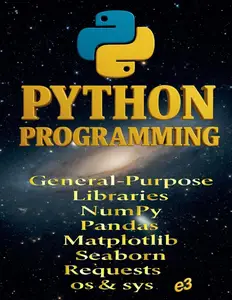 Python Programming General-Purpose Libraries; NumPy, Pandas, MatDescriptionlib, Seaborn, Requests, os & sys