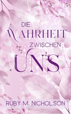Cover: Ruby M. Nicholson - Die Wahrheit zwischen uns