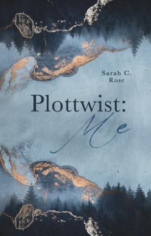 Cover: Sarah C. Rose - Plottwist: Me: (Kurzgeschichte)