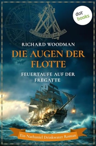 Cover: Richard Woodman - Die Augen der Flotte - Feuertaufe auf der Fregatte Cyclops