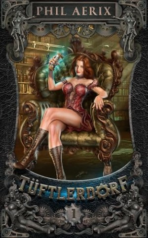 Cover: Phil Aerix - T&uuml;ftlerdorf 1