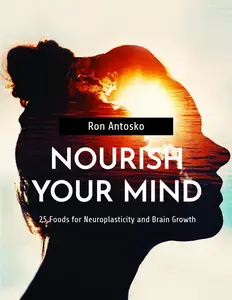 Nourish Your Mind 25 Foods for Neuroplasticity and Brain Growth