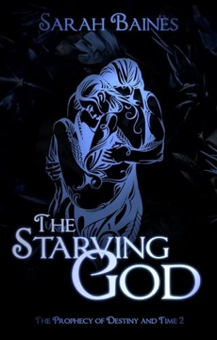 Cover: Sarah Baines - The Starving God (The Prophecy of Destiny and Time 2)