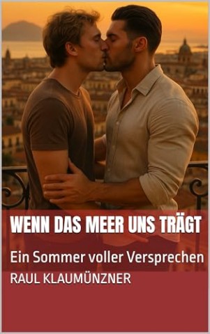 Raul Klaum&uuml;nzner - Wenn das Meer uns tr&auml;gt: Ein Sommer voller Versprechen