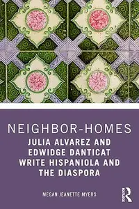 Neighbor-Homes Julia Alvarez and Edwidge Danticat Write Hispaniola and the Diaspora (ePUB)