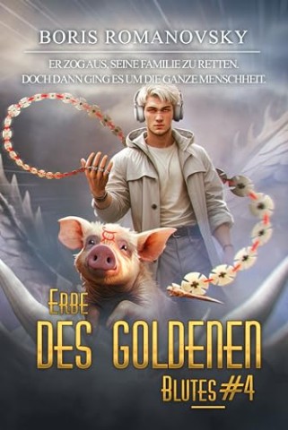 Cover: Romanovsky, Boris - Erbe des goldenen Blutes Buch 4: Eine Portal Progression-Fantasy Serie