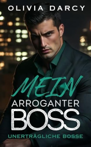 Olivia Darcy - Mein arroganter Boss