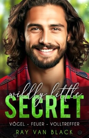 Cover: Ray van Black - Wildly little Secret - V&ouml;gel, Feuer, Volltreffer