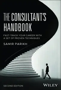 The Consultant's Handbook Fast-Track Your Career with a Set of Proven Techniques, 2nd Edition