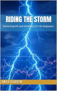 Riding the Storm Mastering VIX and Volatility ETFs for Beginners