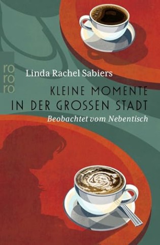 Cover: Sabiers, Linda Rachel - Kleine Momente in der gro&szlig;en Stadt: Beobachtet vom Nebentisch