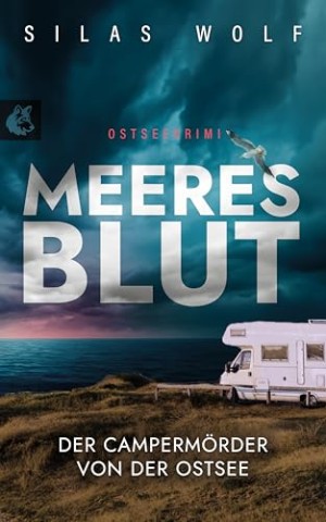 Cover: Silas Wolf - Meeresblut - Der Camperm&ouml;rder von der Ostsee: K&uuml;stenkrimi - Ostseekrimi