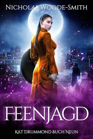 Cover: Nicholas Woode-Smith - Feenjagd: Eine actiongeladene Urban Fantasy (Die Kat-Drummond-Serie 9)