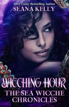 Cover: Wicching Hour: The Sea Wicche Chronicles - Kelly, Seana