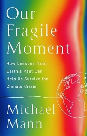 Cover: Our Fragile Moment - Michael E Mann