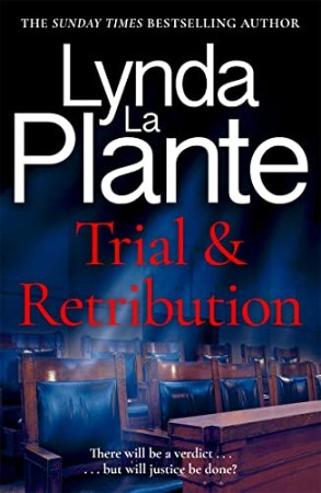 Cover: Trial and Retribution: The unmissable legal thriller from the Queen of Crime Drama - Lynda La Plante