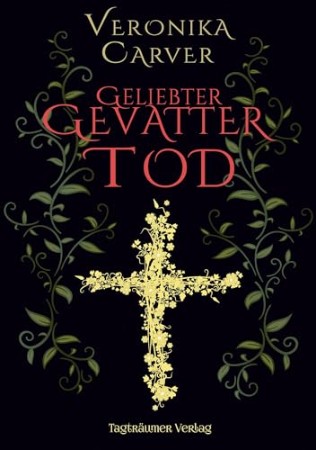 Cover: Geliebter Gevatter Tod - Carver, Veronika