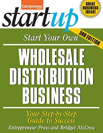 Cover: Start Your Own Wholesale Distribution Business : Your Step-by-Step Guide to Success - McCrea
