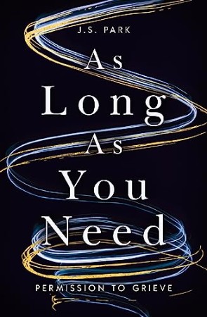 Cover: As Long as You Need: Permission to Grieve - Park, J. S.