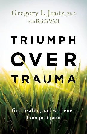 Cover: Triumph over Trauma Find Healing and Wholeness from Past Pain - Jantz