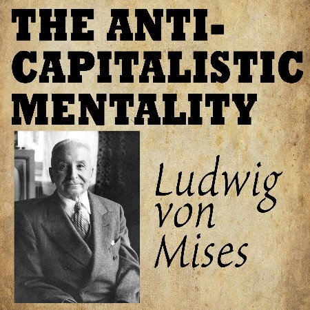 Cover: Anti Capitalistic Mentality - Ludwig; Batson. H. E. Von Mises