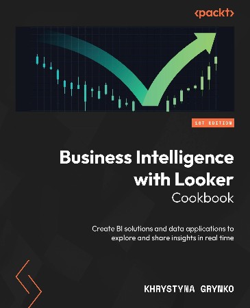 Cover: Business Intelligence with Looker Cookbook - Grynko