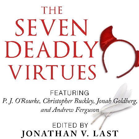 Cover: The Seven Deadly Virtues: 18 Conservative Writers on Why the Virtuous Life is Funny as Hell - Last, Johnny V.