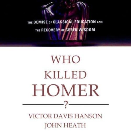 Cover: Who Killed Homer? - Victor Davis Hanson