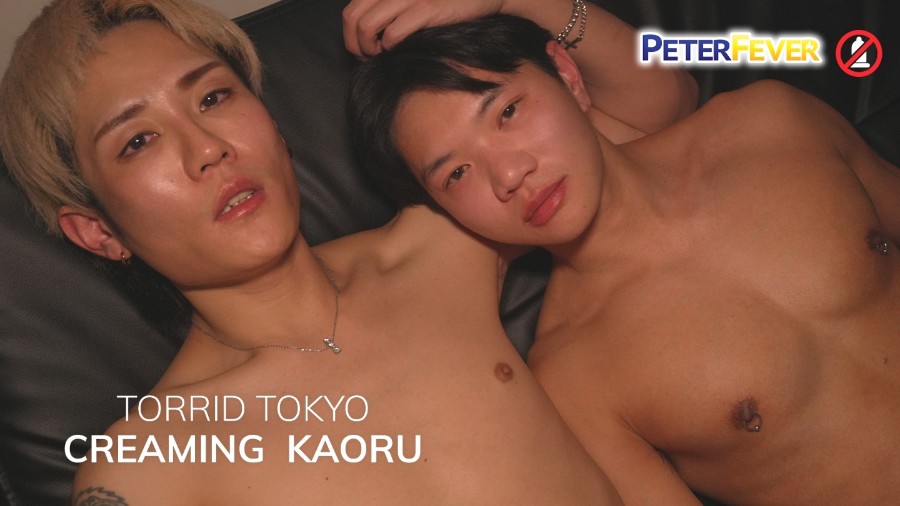 PeterFever - Kaoru & Ruito - Torrid Tokyo - Creaming Kaoru