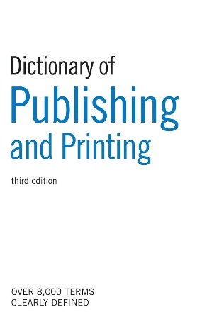 Cover: Dictionary of Publishing and Printing - Bloomsbury Publishing