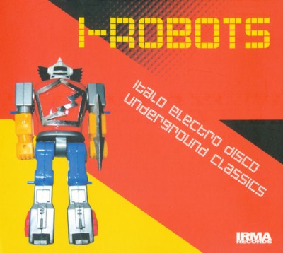 I-Robots - Italo Electro Disco Underground Classics (2004) FLAC I-Robots - Italo Electro Disco Underground Classics (2004) FLAC