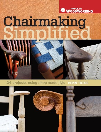 Cover: Chairmaking Simplified : 24 Projects Using Shop-Made Jigs - Pierce