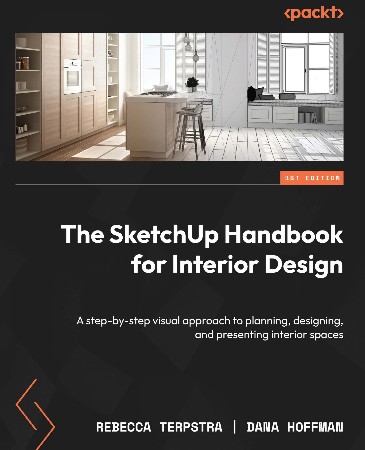 Cover: The SketchUp Handbook for Interior Design: A step-by-step visual approach to planning, designing, and presenting interior spaces - Terpstra
