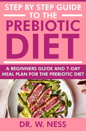 Cover: Step by Step Guide to the Prebiotic Diet - Dr. W. Ness