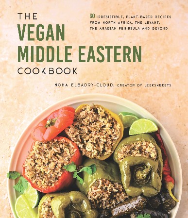 Cover: The Vegan Middle Eastern Cookbook: 60 Irresistible, Plant-Based Recipes from North Africa, the Levant, the Arabian Peninsula and Beyond - Elbadry-cloud