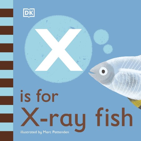 Cover: X is for X-Ray Fish - DK