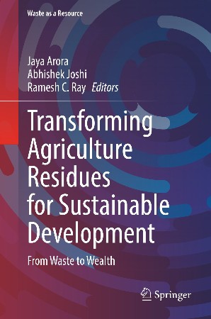 Cover: Transforming Agriculture Residues for Sustainable Development - Jaya Arora