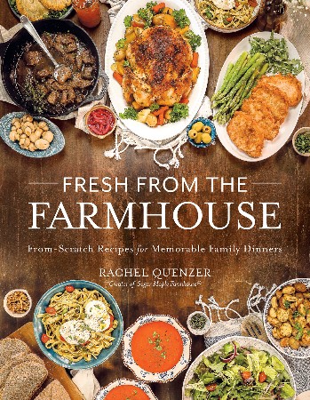 Cover: Fresh from the Farmhouse : From-Scratch Recipes for Memorable Family Dinners - Rachel Quenzer