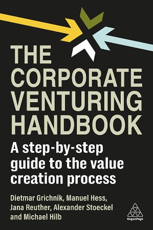 Cover: The Corporate Venturing Handbook: A Step-by-Step Guide to the Value Creation Process - Grichnik