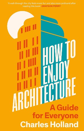 Cover: How to Enjoy Architecture - Charles Holland